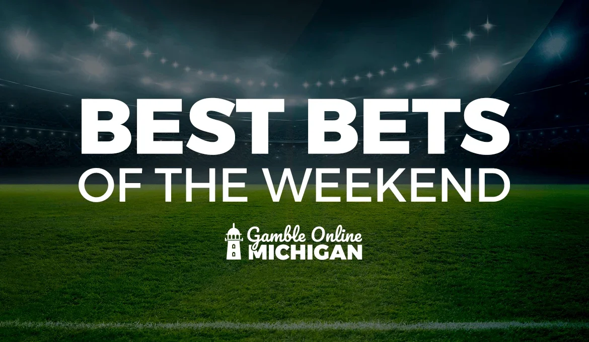 Best Bets of the Weekend - Gamble Online Michigan