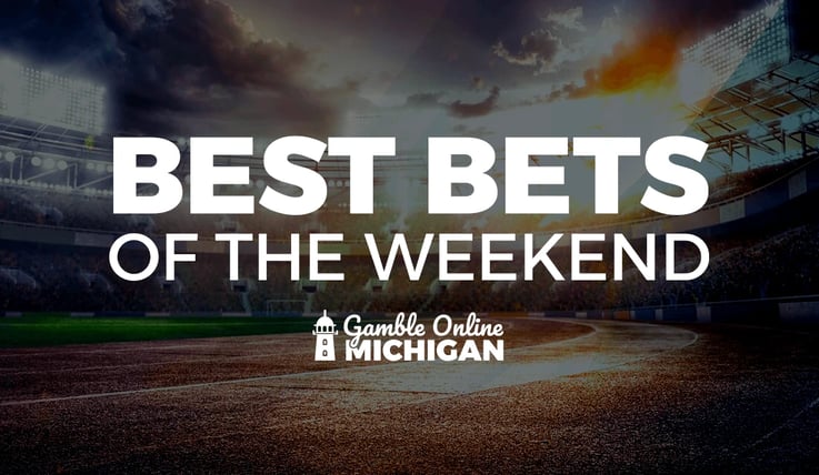 Best Bets of the Weekend - Gamble Online Michigan